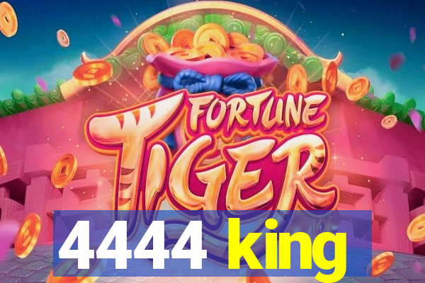 4444 king